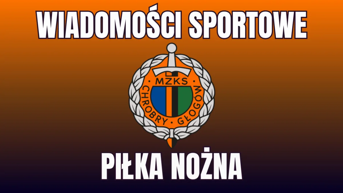 Terminarz Chrobrego Głogów na sezon 2026/2027