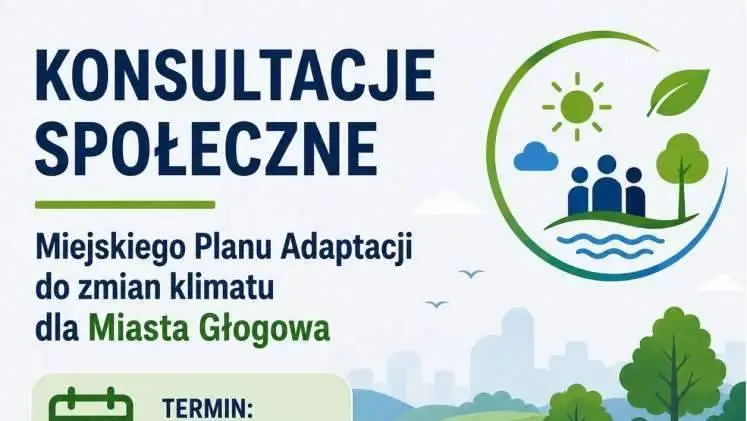 Rozpoczynają się konsultacje społeczne dotyczące Miejskiego Planu Adaptacji w Głogowie